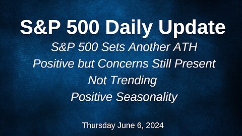 S&P 500 Daily Market Update for Thursday June 6, 2024