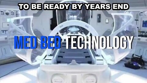 MED BEDS, SUPPRESSED BY THE DEEP STATE, WILL BE READY FOR THE PUBLIC BY YEARS END