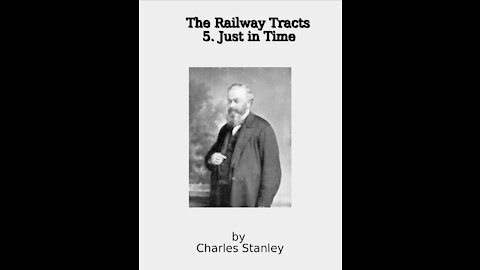 The Railway tracts, 5 Just in Time