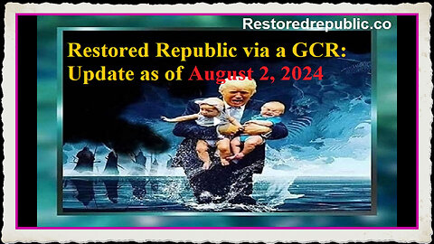 Restored Republic via a GCR Update as of August 2, 2024