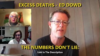 EXCESS DEATHS - ED DOWD. THE NUMBERS DON’T LIE