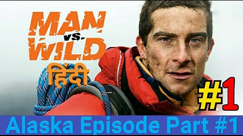Man vs wild Alaska Episode in Hindi Part1 Full HD 720P ||