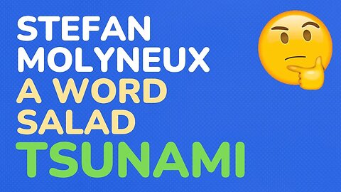 Stefan Molyneux: A Word-Salad Tsunami - part 1