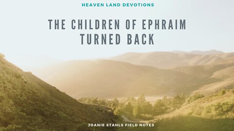Heaven Land Devotions - The Children Of Ephraim Being Armed Turned Back