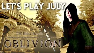 Let's Play July - Elder Scrolls IV Oblivion Pt 2