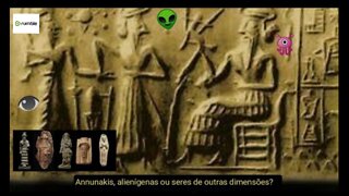 Annunakis, alienígenas e seres de outras dimensões ?