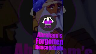 Abraham's FORGOTTEN Descendants