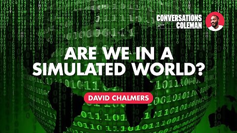 "Are we in a Simulated World?" with David Chalmers