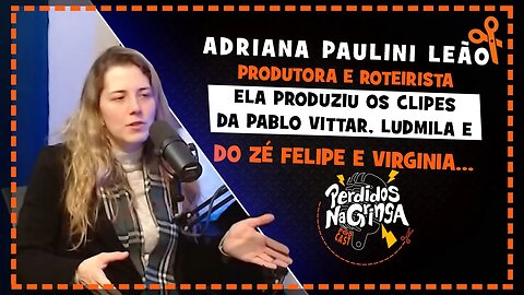 Adriana Leão - Ela produziu clipes da LUDMILA, ZÉ FELIPE, LUISA SONZA | Cortes Perdidos Na Gringa