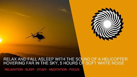 Relax And Fall Asleep With The Sound Of A Helicopter Hovering Far In The Sky, 1 Hour