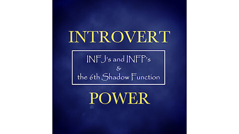 INFJ & INFP, & the Theory of the 6th Shadow Function