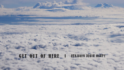 "Get Out Of Here" by Benjamin Adair Murphy