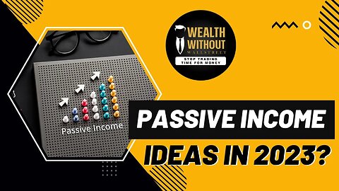 What Passive Income Ideas are Working in 2023?