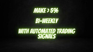 Make 5% Bi-Weekly With Automated Trading Signals