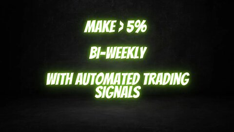 Make 5% Bi-Weekly With Automated Trading Signals