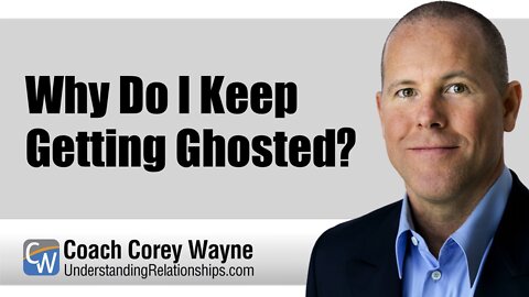 Why Do I Keep Getting Ghosted?