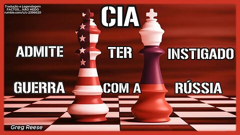 🎬🔥CIA ADMITE TER INSTIGADO GUERRA COM A RÚSSIA (GREG REESE)🔥🎬