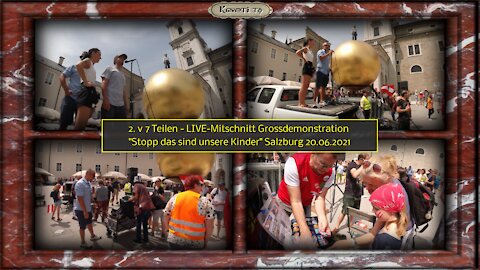 2. v 7 Teilen - LIVE-Mitschnitt Grossdemonstration "Stopp das sind unsere Kinder" SBG 20.06.2021