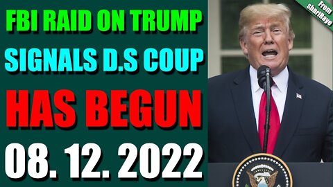 SHARIRAYE LATE NIGHT UPDATES (AUGUST 12, 2022) - FBI RAID ON TRUMP SIGNALS D.S COUP HAS BEGUN