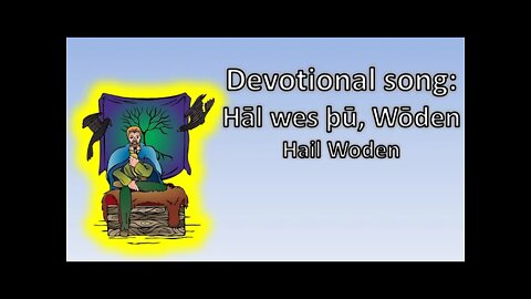 Devotional song: Hāl wes þū, Wōden