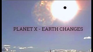 PLANET X - EARTH CHANGES