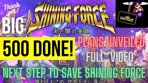 BIG 500 - FULL VIDEO - NEXT STEP in SAVING SHINING FORCE- BRILLIANT - EXPLAINING STEP 2 to SAVE SF!