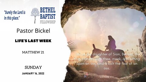 “Life's Last Week” | Pastor Bickel | Bethel Baptist Fellowship [SERMON]