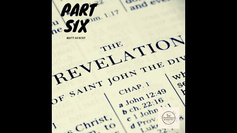 Revelation: Part 6