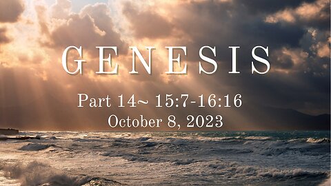 Genesis, Part 14