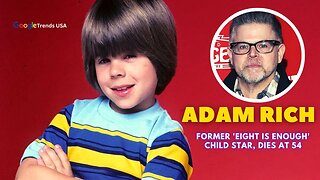 Adam Rich, Former 'Eight Is Enough' Child star, Dies at 54