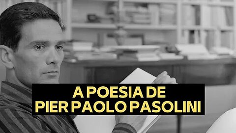 A POESIA DE PIER PAOLO PASOLINI
