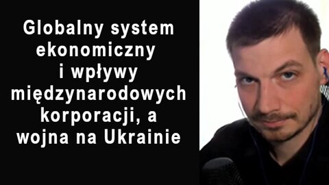 Globalny system ekonomiczny i wpływy międzynarodowych korporacji, a wojna na Ukrainie