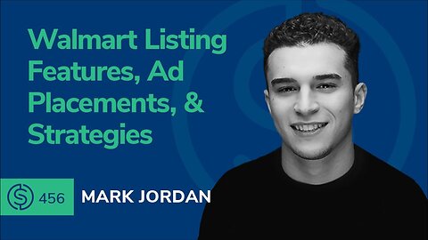 Walmart Listing Features, Ad Placements, & Strategies | SSP #456