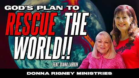 God's PLAN to RESCUE the World!! REVIVAL GLORY! | Donna Rigney