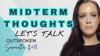 Let's Talk About Midterms || What Next? || Outspoken Samantha || 11.9.22