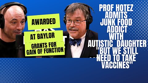 PROF HOTEZ ADMITS TO BEING JUNK FOOD ADDICT "BUT WE STILL NEED TO TAKE VACCINES"