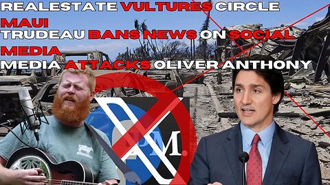 MAUI BURNS VULTURES CIRCLE, CANADA BANS NEWS, OLIVER ANTHONYS HIT GOES TO NUMBER ONE