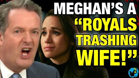 UNLEASHED! Piers Morgan TRENDING for WRECKING Meghan Markle as a "ROYALS TRASHING WIFE!"