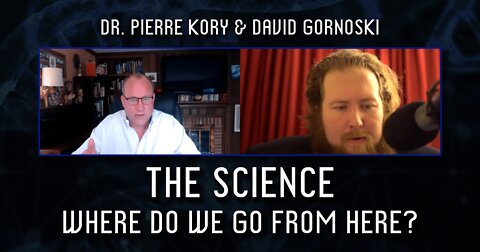 The Science: Dr. Pierre Kory, Where Do We Go From Here?