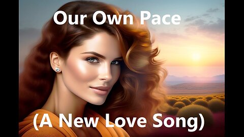 Our Own Pace (A New Love Song)