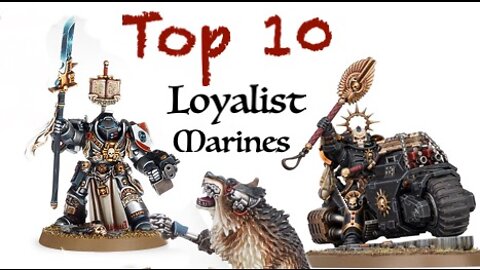 Our Top 10 40K Loyalist Marine Models