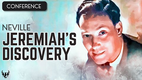 💥 NEVILLE GODDARD ❯ Jeremiah's Discovery ❯ COMPLETE CONFERENCE 📚