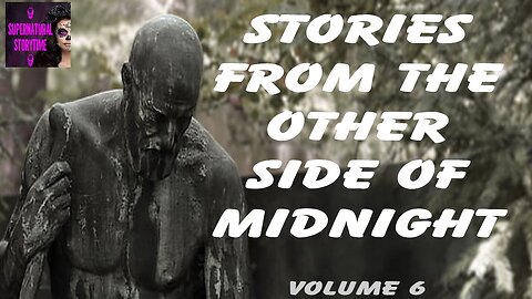 Stories from the Other Side of Midnight | Volume 6 | Supernatural StoryTime E298