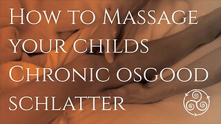 HOW TO MASSAGE CHRONIC OSGOOD SCHLATTER- Massage your child at home