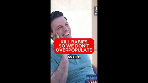 Student supports: KILLING babies so we don’t overpopulate??