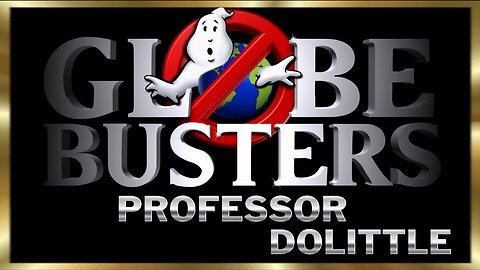 [GLOBEBUSTERS] GLOBEBUSTERS Professor Dolittle 4/10/22 [Apr 10, 2022]