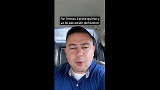 No Temas, Estate quieto y ve la salvación del Señor!