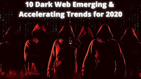 10 Dark Web Emerging & Accelerating Trends in 2020