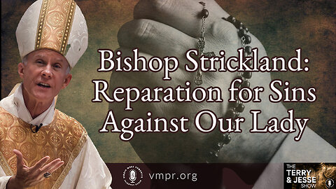 30 Nov 22, The Terry & Jesse Show: Bishop Strickland: Reparation for Sins Against Our Lady