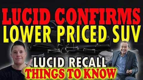 Lucid Confirms Lower Priced SUV │ Lucid Recall Over Power ⚠️ Lucid Investors Must Watch